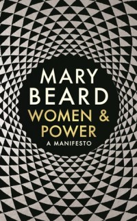 Women and Power: a Manifesto by Mary Beard