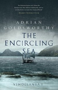 The Encircling Sea by Adrian Goldsworthy 
